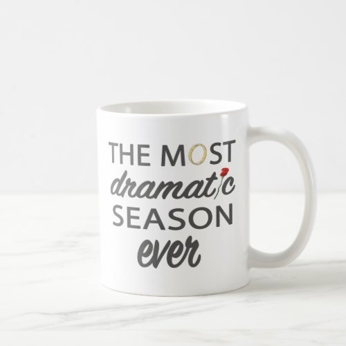 Bachelor Most Dramatic Season Ever Coffee Mug
