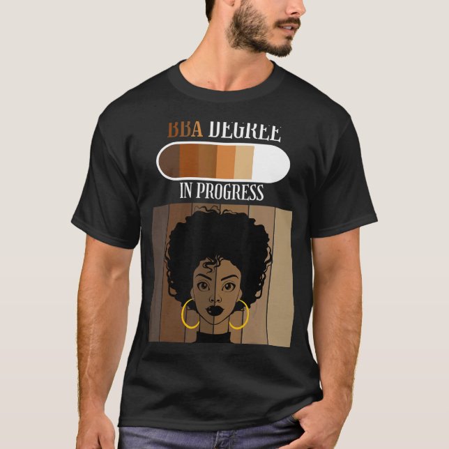 Bachelor of Business Administration BBA In Progres T-Shirt (Front)