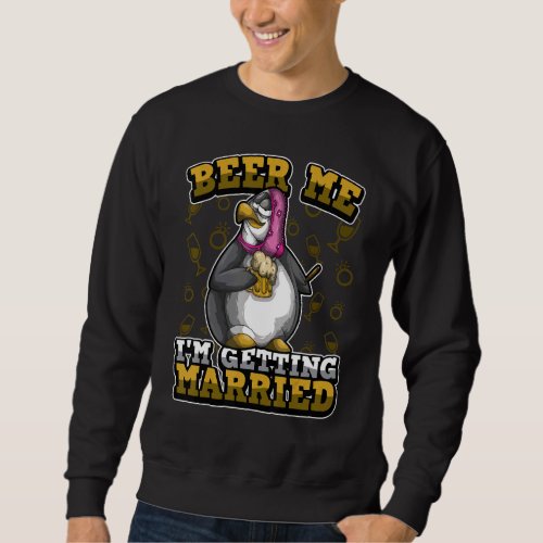 Bachelor Party  Beer Me Stag Night Drinking Team Sweatshirt