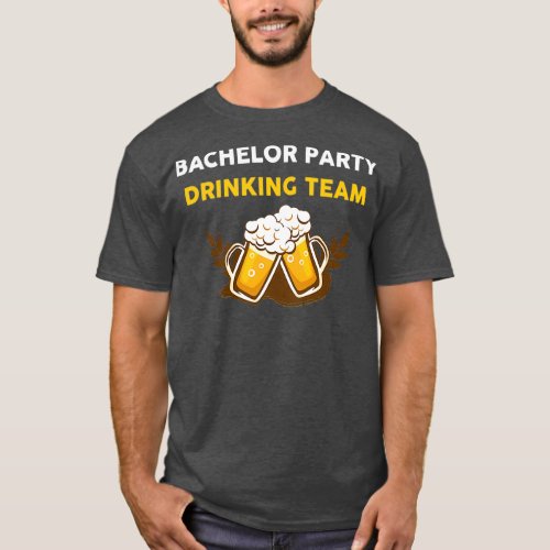 BACHELOR PARTY DRINKING TEAM 15 T_Shirt