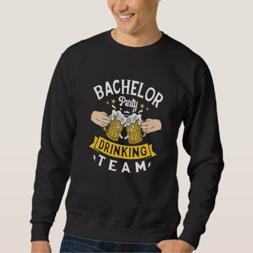 Bachelor Party Drinking Team Beer Drinker Engageme Sweatshirt