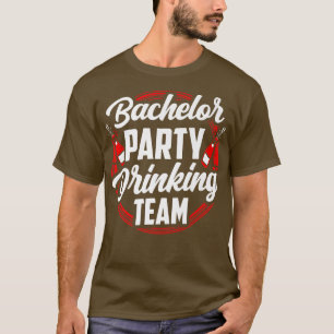 Bachelor Party Drinking Team Groom Bride T-Shirt