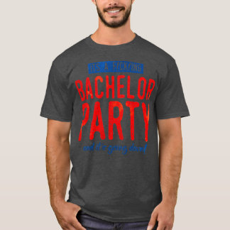 bachelor party funny T-Shirt