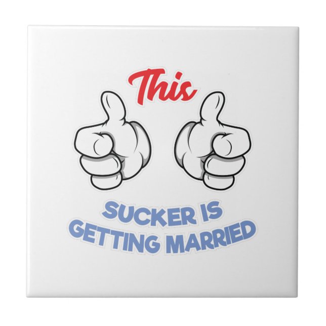 Bachelor Party Gift This Sucker Is Getting Married Ceramic Tile (Front)