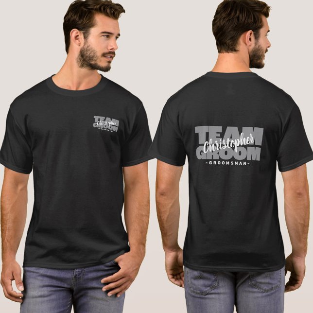Bachelor Party Groomsman's Name Team Groom Custom T-Shirt (Bachelor Party Groomsman's Name Team Groom Custom T-Shirt Front & Back Views.)