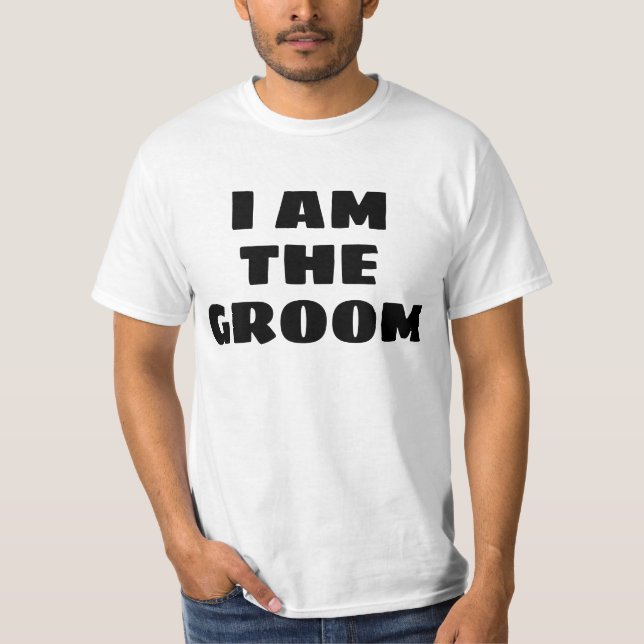 Bachelor party I am the groom funny T-Shirt (Front)
