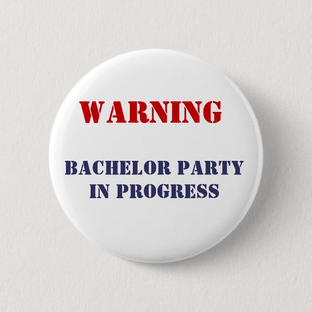 , Bachelor Party In Progress Pinback Button (Front)