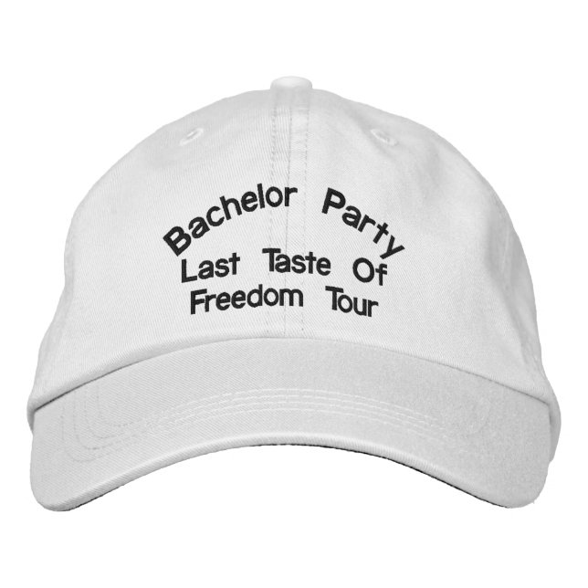Bachelor Party, Last Taste Of Freedom Tour Embroidered Baseball Cap (Front)