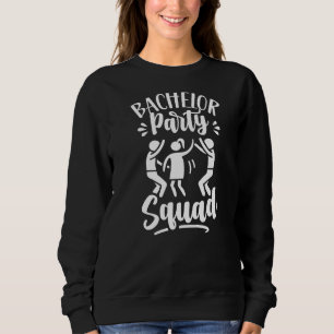Bachelor Party Squad Groom Bride Team Sweatshirt