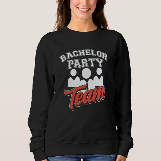 Bachelor Party Team Groom Bride Sweatshirt (Front)