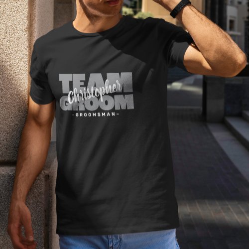 Bachelor Party Team Groom Groomsman Name Gray Fun T_Shirt
