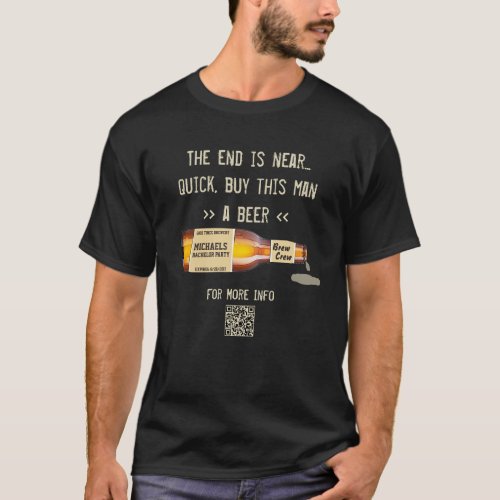 Bachelor Party The End is Near Beer QR Code T_Shirt