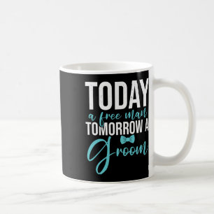 Bachelor Party Tomorrow A Groom Coffee Mug