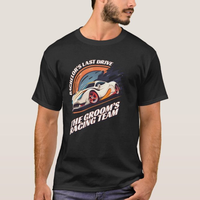 Bachelor s Last Drive 22  Car  Bachelor Party T-Shirt (Front)