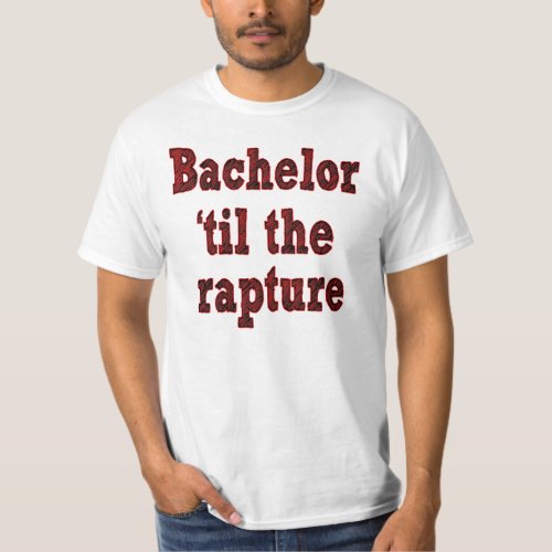 Bachelor til the Rapture T_Shirt