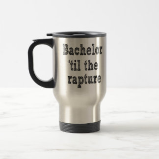 Bachelor 'til the Rapture Travel Mug