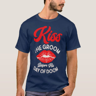 Bachelor Wedding Day Doom Kissing Groom T-Shirt