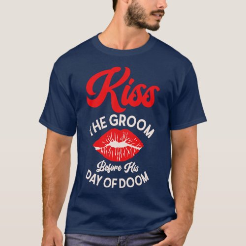 Bachelor Wedding Day Doom Kissing Groom  T_Shirt