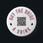 Bachelorette Buy The Bride A Drink Venmo QR Code   Button<br><div class="desc">Have everyone at the bachelorette party wear these buttons out and let the bride drink free all night!</div>