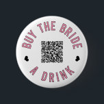 Bachelorette Buy The Bride A Drink Venmo QR Code   Button<br><div class="desc">Have everyone at the bachelorette party wear these buttons out and let the bride drink free all night!</div>