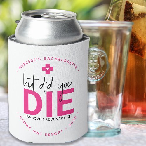Bachelorette Hangover Personalized But Did You Die Can Cooler