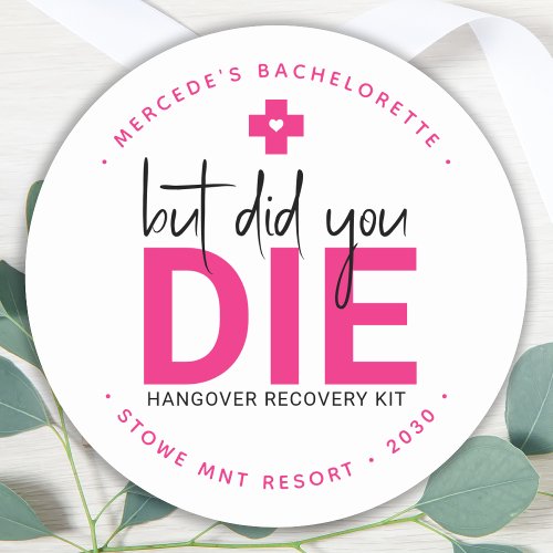 Bachelorette Hangover Personalized But Did You Die Classic Round Sticker