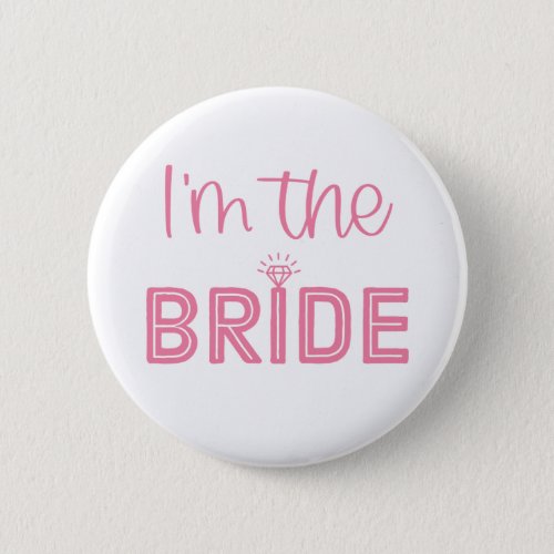 Bachelorette Im The Bride Pink and White Button