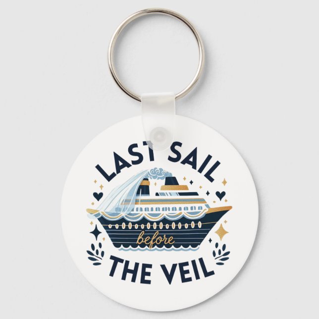 Bachelorette Matching Cruise Squad Last Sail Befor Keychain (Front)