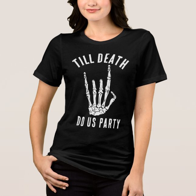 Bachelorette Matching Death Do Us Party Custom Tri-Blend Shirt (Front)