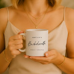 Bachelorette | Minimalist Script Modern Bridesmaid Coffee Mug<br><div class="desc">This Bachelorette Party custom design features a handwritten script typography. You can easily personalize the bride-to-be's name,  year,  bridemaid's name or your own custom message! The perfect elegant accessory for a bachelorette party or bachelorette weekend!</div>