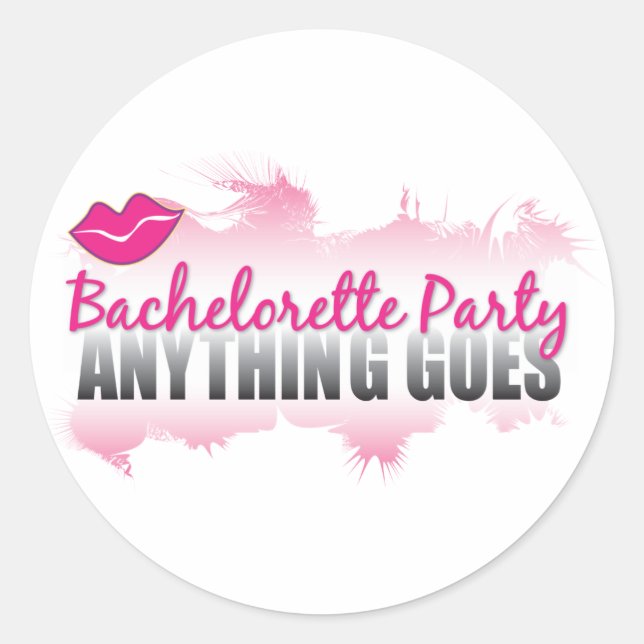 Bachelorette Party- Anything Goes! Classic Round Sticker (Front)