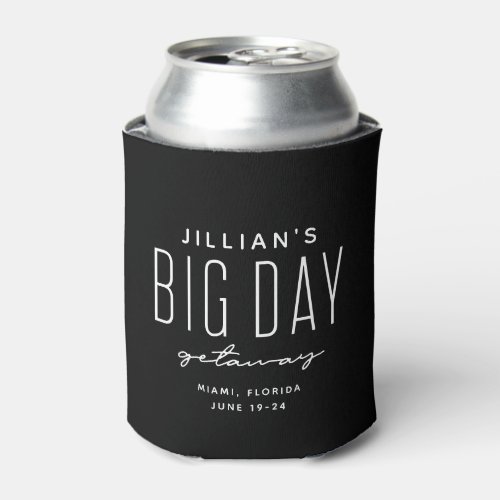 Bachelorette party big day getaway black and white can cooler