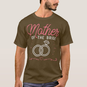 Bachelorette Party Bride Mother Women Mom Wedding  T-Shirt