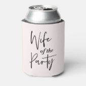 Bachelorette Party Can Cooler WIFE OF THE PARTY (Can Back)