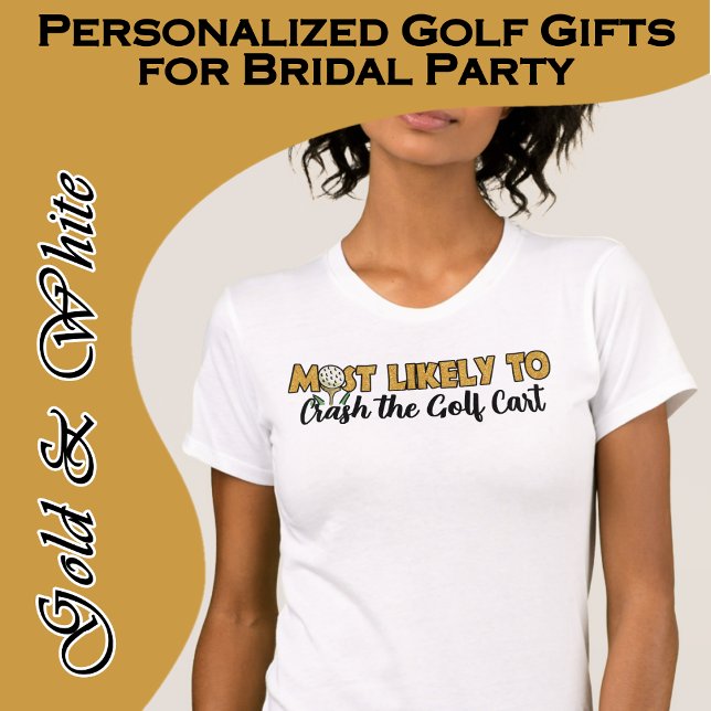Bachelorette Party Glitter Most Likely to Funny T-Shirt (Super fun personalized bridal party t-shirt for wedding weekend golf or a golfing bachelorette party)