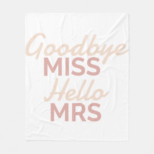Bachelorette Party Goodbye Miss Hello Mrs Bride Fleece Blanket