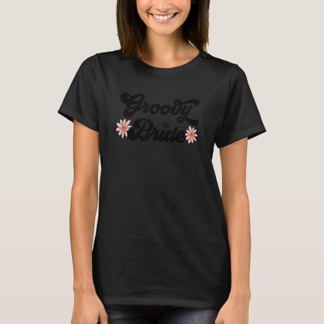 Bachelorette Party Groovy Bride Hippie 70s 80s Wif T-Shirt (Front)
