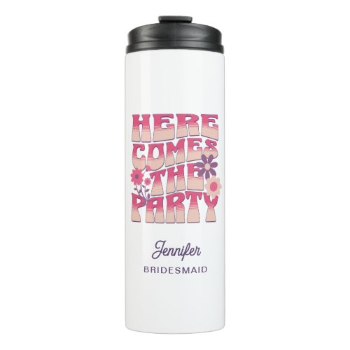 Bachelorette Party Here Comes The Party Groovy Thermal Tumbler