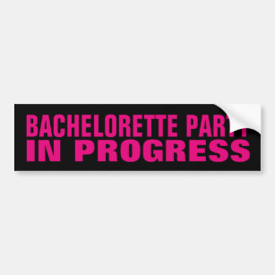 BACHELORETTE PARTY IN PROGRESS bumper stickers