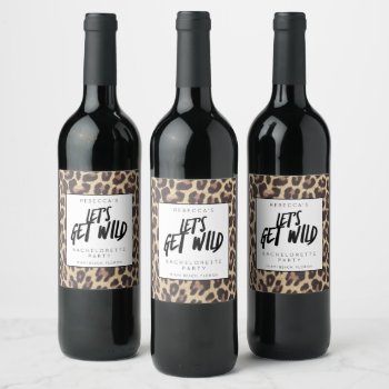Bachelorette Party Let's Get Wild Cheetah Wine Label by stylelily at Zazzle