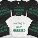 Bachelorette Party Most Likely To Get Married T-Shirt<br><div class="desc">Celebrate the bride-to-be with a playful twist using this customizable t-shirt design! Featuring the perfectly fitting phrase "most likely to GET MARRIED" in a refreshing sage green hue against a crisp white background, this design offers a chic yet humorous nod to the upcoming nuptials. It's an ideal and stylish statement...</div>