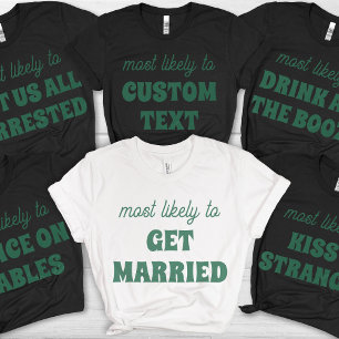 Bachelorette Party Most Likely To Get Married T-Shirt