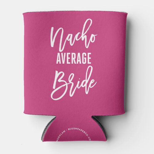 Bachelorette Party Nacho Average Fiesta Favor Can Cooler