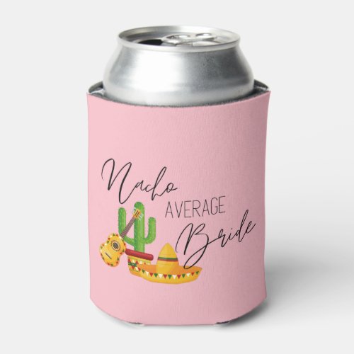 Bachelorette Party Pink Nacho Average Bride  Can Cooler