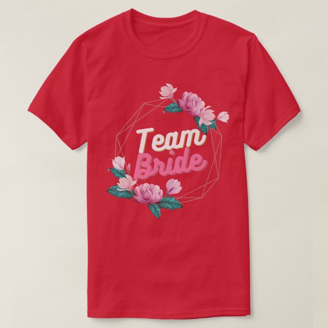 Bachelorette Party  Team Bride flower 18 T-Shirt (Design Front)