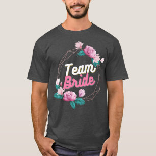 Bachelorette Party Team Bride flower T-Shirt