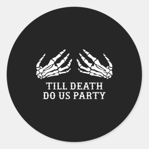 Bachelorette Party Till Death Do Us Party Hallowee Classic Round Sticker