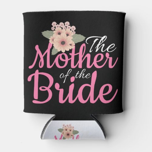 Bachelorette Party Wedding Mother of the Bride Can Cooler