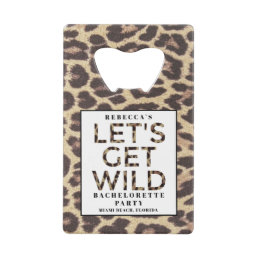 Bachelorette PartyLet&#39;s Get Wild Cheetah  Credit Card Bottle Opener