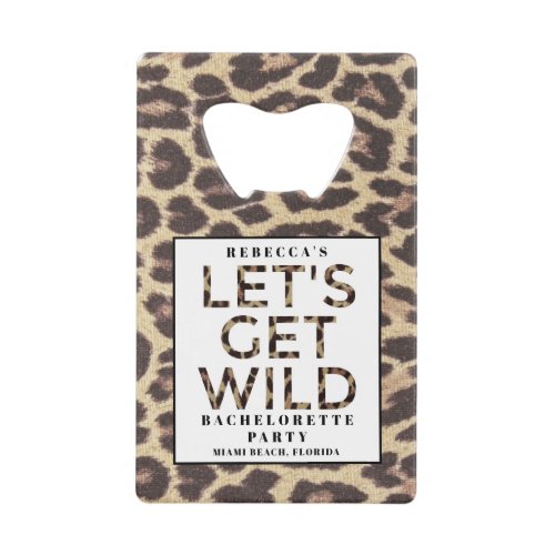 Bachelorette PartyLets Get Wild Cheetah  Credit Card Bottle Opener